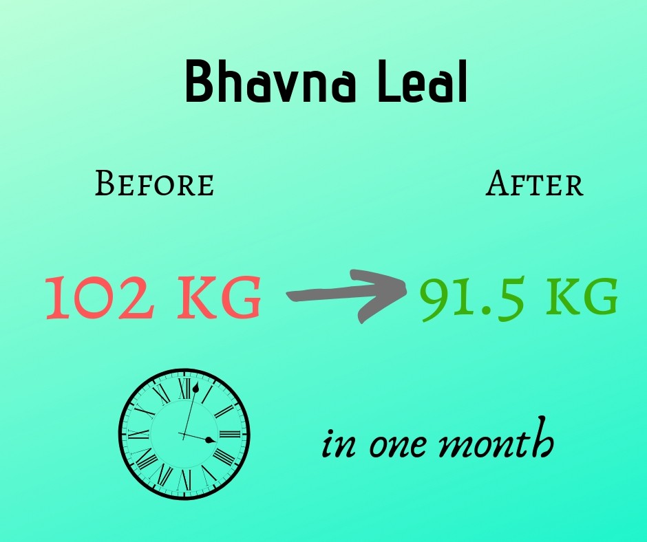 Bhavna Leal lost 10 kgs in a month.