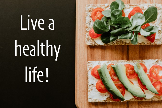 Live a healthy life!