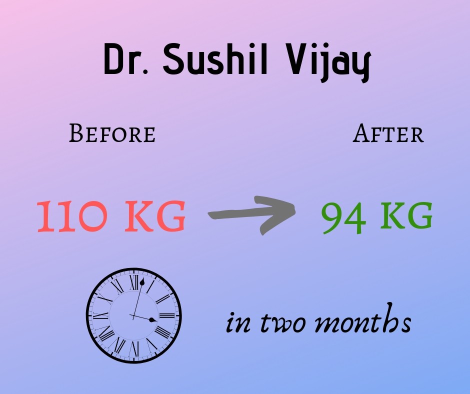 Dr. Sushil Vijay lost 16 kgs in two months.
